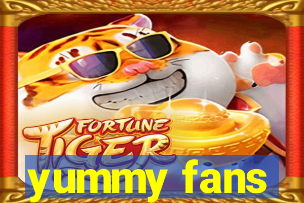 yummy fans